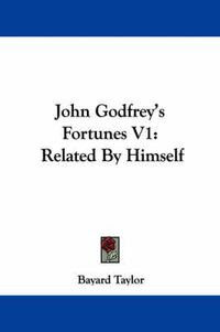 Cover image for John Godfrey's Fortunes V1: Related by Himself