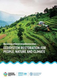 Cover image for Ecosystem restoration for people, nature and climate: becoming #GenerationRestoration, discussion paper by UNEP's environment and trade hub and the international resource panel