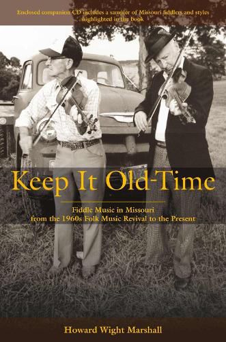 Cover image for Keep it Old-Time: Fiddle Music in Missouri from the 1960s Folk Music Revival to the Present