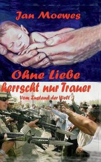 Cover image for Ohne Liebe herrscht nur Trauer