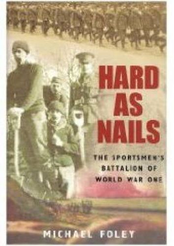Cover image for Hard as Nails: The Sportsmen's Battalion of World War One