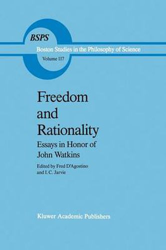 Freedom and Rationality: Essays in Honor of John Watkins From his Colleagues and Friends