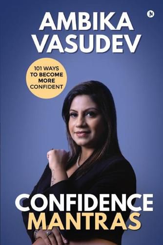 Cover image for Confidence Mantras: 101 Ways To Become More Confident