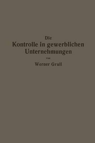Cover image for Die Kontrolle in Gewerblichen Unternehmungen: Grundzuge Der Kontrolltechnik