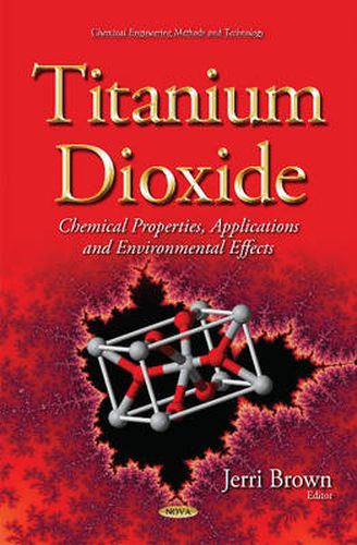 Cover image for Titanium Dioxide: Chemical Properties, Applications and Environmental Effects