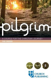 Cover image for Pilgrim - The Creeds: A Course for the Christian Journey