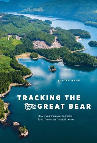 Cover image for Tracking the Great Bear: How Environmentalists Recreated British Columbia's Coastal Rainforest