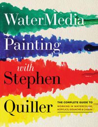 Cover image for Watermedia Painting: The Complete Guide to Working in Watercolor, Acrylics, Gouache and Casein