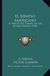 Cover image for El Ejemplo Americano: El Precio del Tiempo, En Los Estado Unidos (1920)