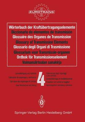 Cover image for Worterbuch Der Kraftubertragungselemente / Diccionario De Elementos De Transmision / Glossaire Des Organes De Transmission / Glossary of Transmission Elements / Glossario Degli Organi Di Trasmissione / Glossarium Voor Transmissie-Organen / Ordbok for Transmissionselement / Voimansiirtoalan Sanakirja