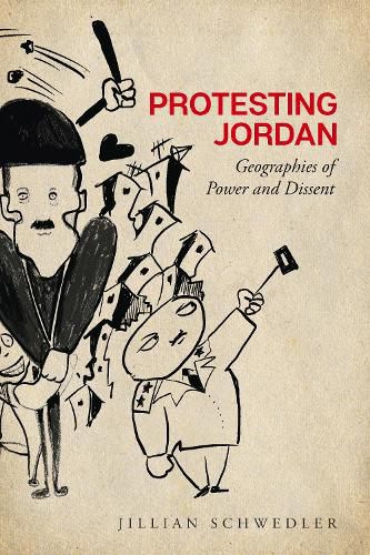 Cover image for Protesting Jordan: Geographies of Power and Dissent