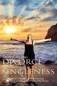 Cover image for From Surviving Divorce To Thriving In Singleness