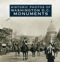Cover image for Historic Photos of Washington D.C. Monuments