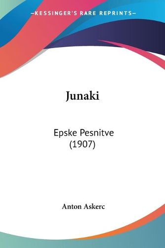 Cover image for Junaki: Epske Pesnitve (1907)