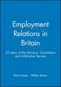 Cover image for Employment Relations in Britain: 25 Years of the Advisory, Concilation and Arbitration Service