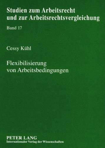 Cover image for Flexibilisierung Von Arbeitsbedingungen: Vergleich Ausgewaehlter Arbeitsrechtlicher Gestaltungsmittel Zwischen Dem Deutschen Und Dem Tschechischen Individualarbeitsrecht