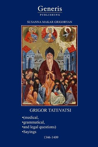Cover image for GRIGOR TATEVATSI (medical, grammatical, and legal questions), SAYINGS 1346-1409