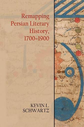 Cover image for Remapping Persian Literary History, 1700-1900