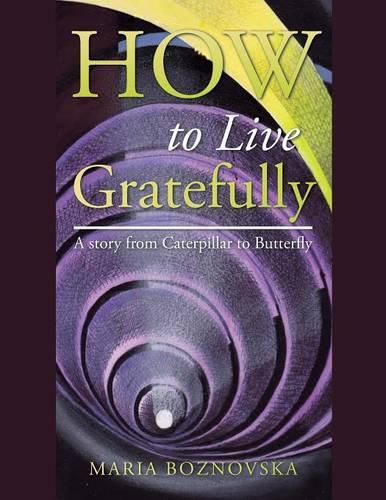 Cover image for How to Live Gratefully: A story from Caterpillar to Butterfly