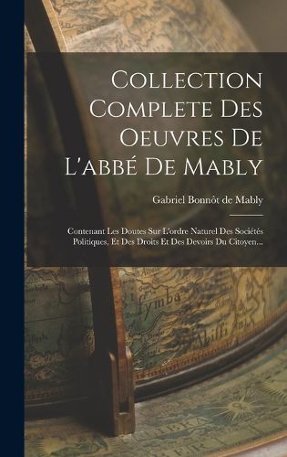 Cover image for Collection Complete Des Oeuvres De L'abbe De Mably