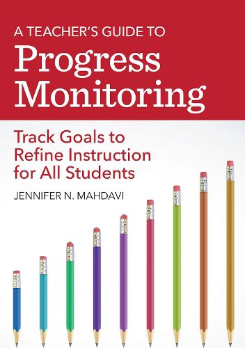 Cover image for A Teacher's Guide to Progress Monitoring: Track Goals to Refine Instruction for All Students