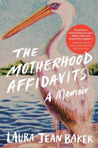 Cover image for The Motherhood Affidavits: A Memoir