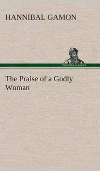 Cover image for The Praise of a Godly Woman