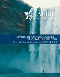 Cover image for Living in Amazing Grace - God's Nature Retreat / Companion Workbook