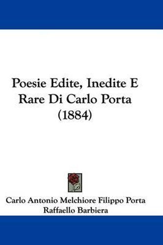 Cover image for Poesie Edite, Inedite E Rare Di Carlo Porta (1884)