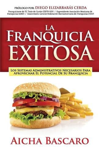 Cover image for La Franquicia Exitosa: Los sistemas administrativos necesarios para aprovechar el potencial de su franquicia