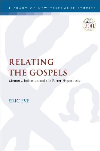 Cover image for Relating the Gospels: Memory, Imitation and the Farrer Hypothesis