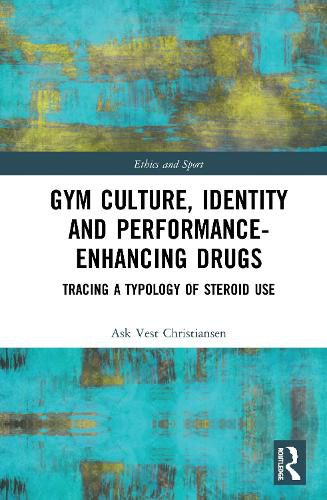 Cover image for Gym Culture, Identity and Performance-Enhancing Drugs: Tracing a Typology of Steroid Use