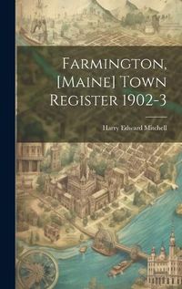 Cover image for Farmington, [Maine] Town Register 1902-3