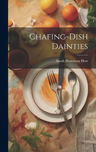 Cover image for Chafing-Dish Dainties