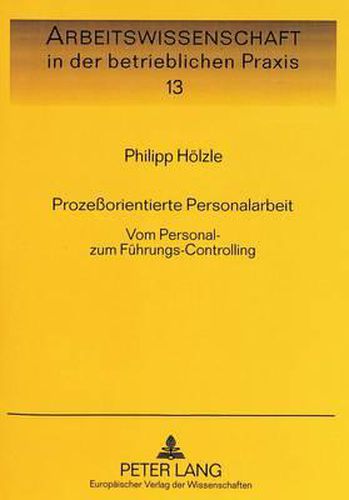 Prozessorientierte Personalarbeit: Vom Personal- Zum Fuehrungs-Controlling