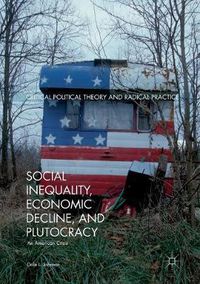 Cover image for Social Inequality, Economic Decline, and Plutocracy: An American Crisis