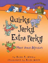 Cover image for Quirky Jerky Extra Perky: More About Adjectives