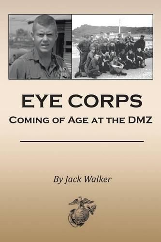 Cover image for Eye Corps: Coming of Age at the DMZ