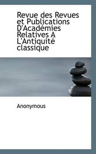 Cover image for Revue Des Revues Et Publications D'Acad Mies Relatives A L'Antiquit Classique