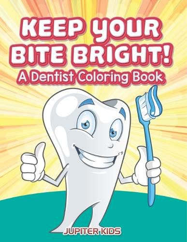 Cover image for Keep Your Bite Bright! A Dentist Coloring Book