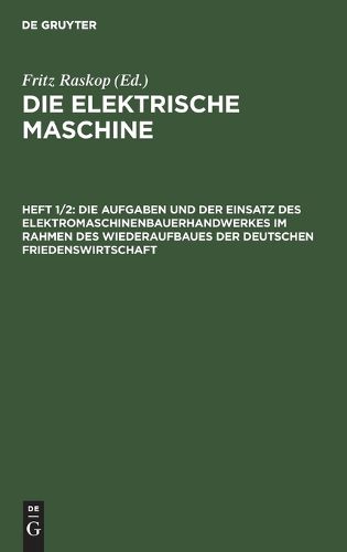 Cover image for Die Aufgaben Und Der Einsatz Des Elektromaschinenbauerhandwerkes Im Rahmen Des Wiederaufbaues Der Deutschen Friedenswirtschaft