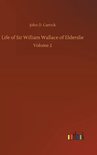 Life of Sir William Wallace of Elderslie