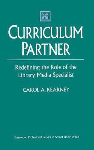 Cover image for Curriculum Partner: Redefining the Role of the Library Media Specialist