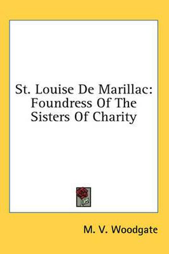 St. Louise de Marillac: Foundress of the Sisters of Charity