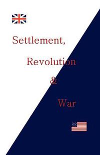 Cover image for Settlement, Revolution and War