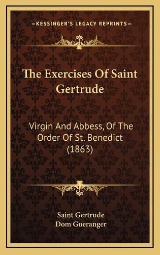 The Exercises of Saint Gertrude: Virgin and Abbess, of the Order of St. Benedict (1863)