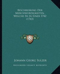 Cover image for Beschreibung Der Merchwurdigkeiten, Welche Er in Einer 1742 (1743)