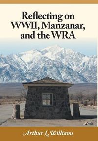 Cover image for Reflecting on WWII, Manzanar, and the WRA