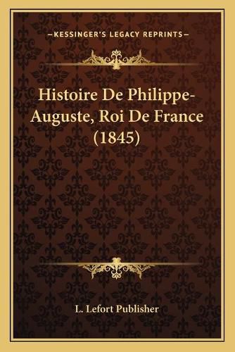 Histoire de Philippe-Auguste, Roi de France (1845)