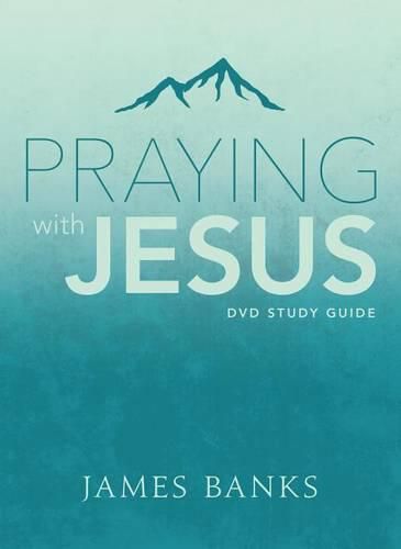 Cover image for Praying with Jesus Study Guide